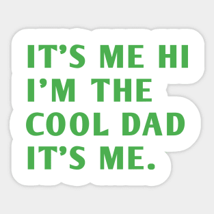 IT'S ME HI I'M THE COOL DAD IT'S ME. Sticker